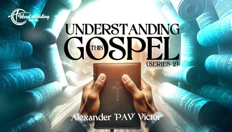 Understanding this Gospel (Series 2)